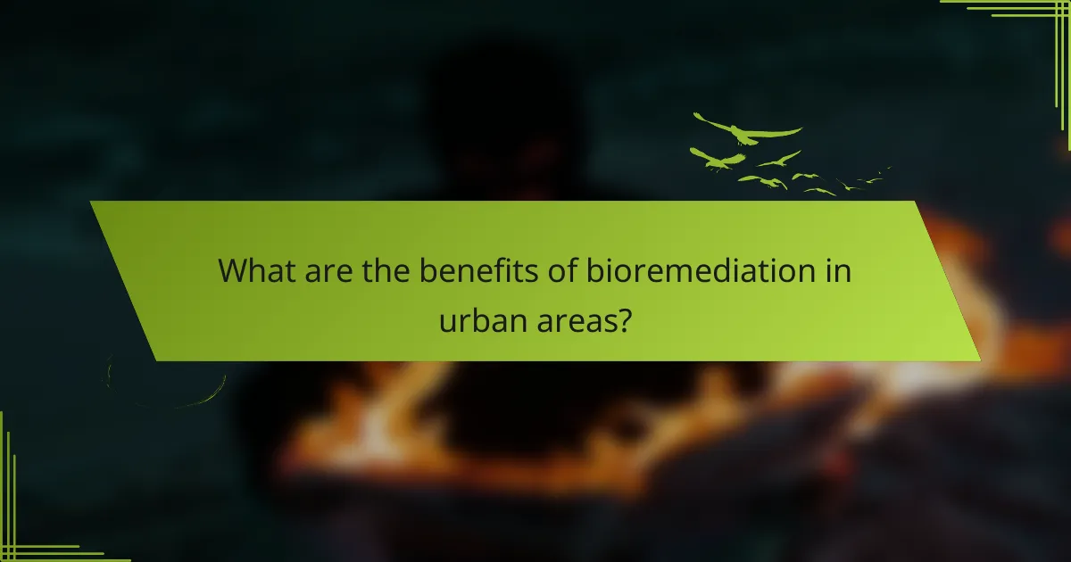What are the benefits of bioremediation in urban areas?