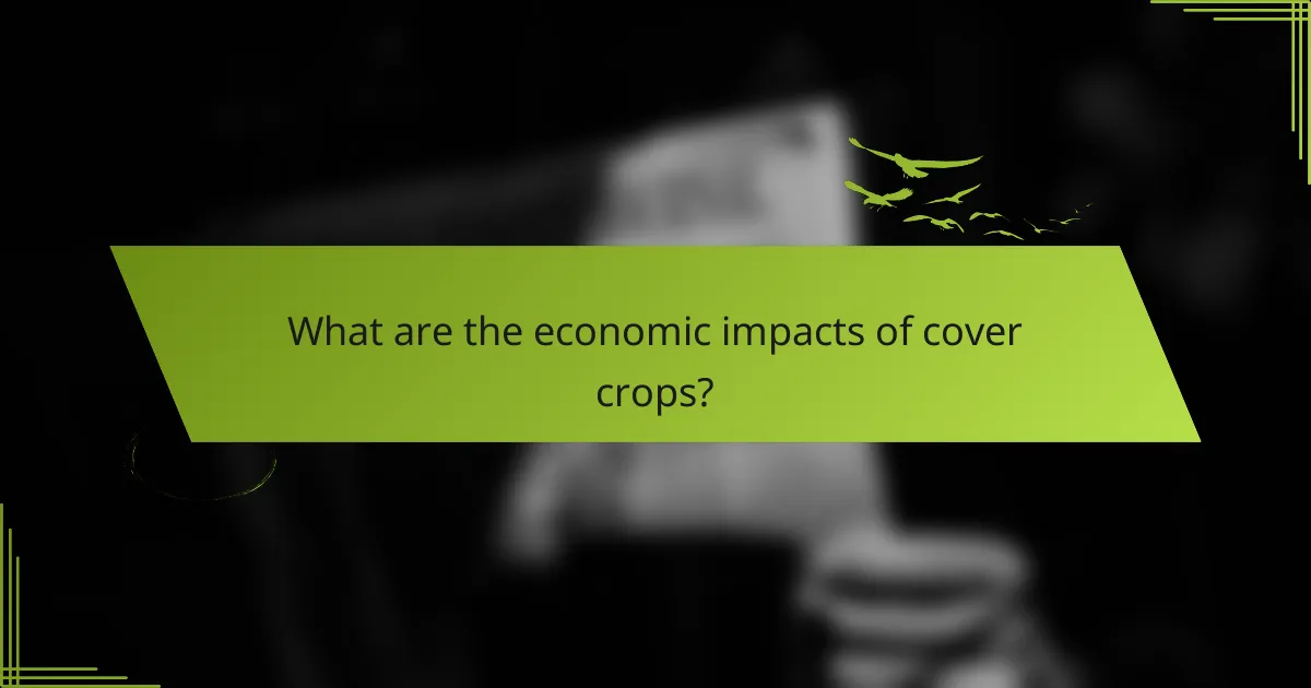What are the economic impacts of cover crops?