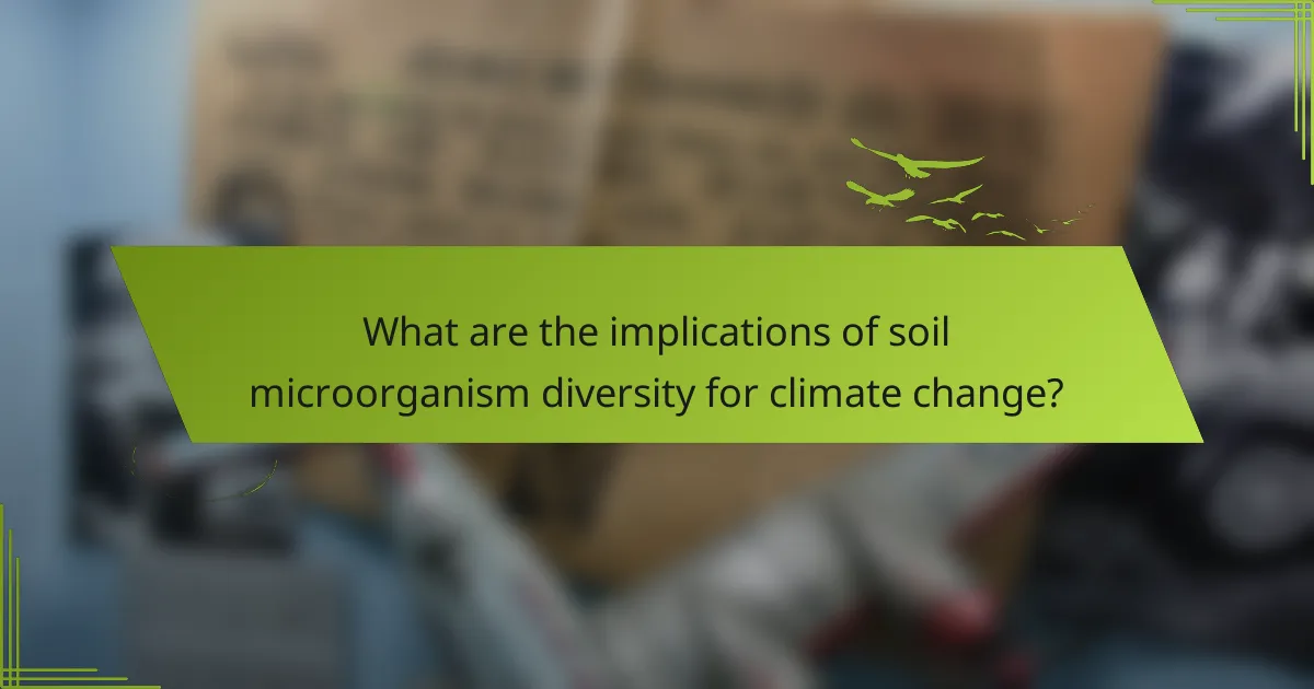 What are the implications of soil microorganism diversity for climate change?